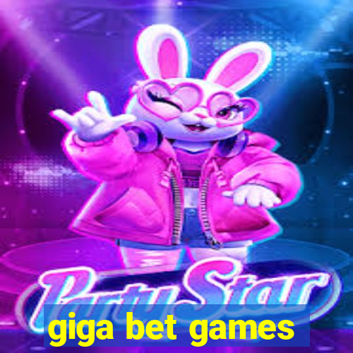 giga bet games